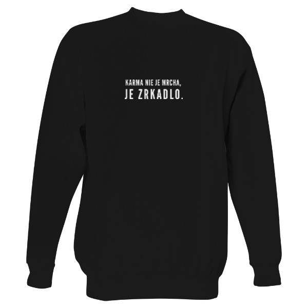 KARMA JE ZRKADLO MIKINA